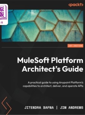 海外直订MuleSoft Platform Architect's Guide: A practical guide to using Anypoint Platfor MuleSoft平台