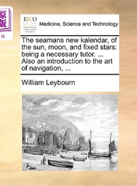 海外直订医药图书The Seamans New Kalendar, of the Sun, Moon, and Fixed Stars: Being a Necessary T 水手的新日历，太阳