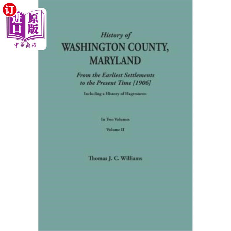 海外直订History of Washington County, Maryland, from the Earliest Settlements to the Pre 马里兰州华盛顿县的历史,从