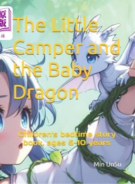 海外直订The Little Camper and the Baby Dragon: Children's bedtime story book, ages 5-10  小露营者和小龙：儿童睡前故