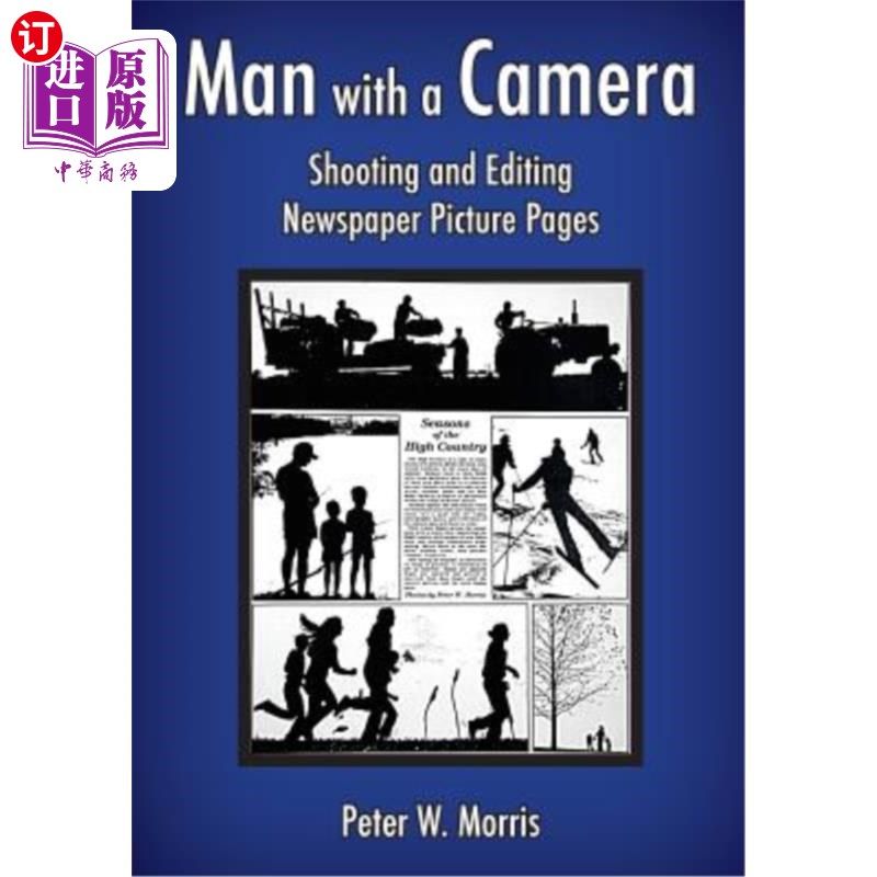 海外直订Man with a Camera: Shooting and Editing Newspaper Picture Pages 拿着相机的人:拍摄和编辑报纸图片页