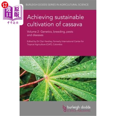 海外直订Achieving Sustainable Cultivation of Cassava Volume 2: Genetics, Breeding, Pests 实现木薯的可持续种植第2卷