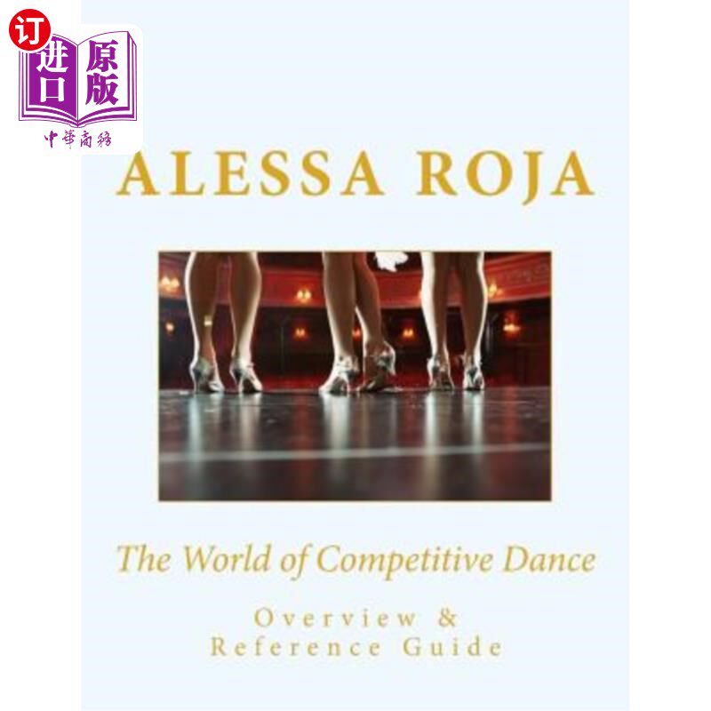 海外直订The World of Competitive Dance: Overview & Reference Guide 竞技舞蹈的世界：概述与参考指南