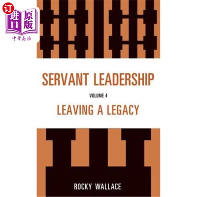 海外直订Servant Leadership: Leaving a Legacy 仆人式领导：留下遗产