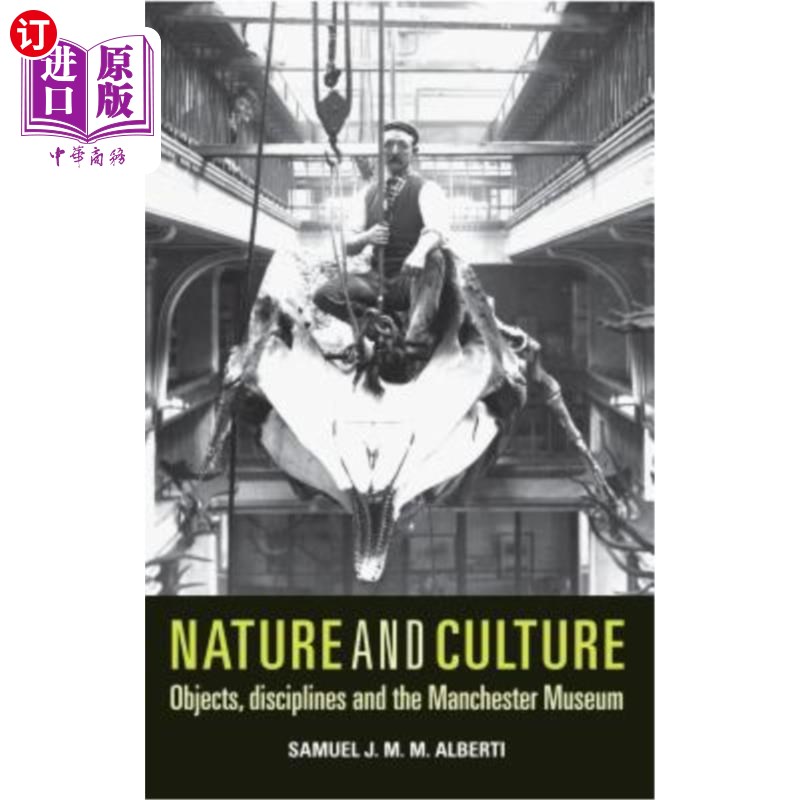 海外直订Nature and Culture: Objects, Disciplines and the Manchester Museum 自然与文化：物品、学科与曼彻斯特博物馆