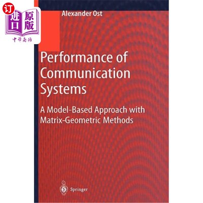海外直订Performance of Communication Systems: A Model-Based Approach with Matrix-Geometr 通信系统的性能:基于模型的