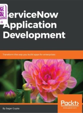 海外直订ServiceNow Application Development: Transform the way you build apps for enterpr ServiceNow