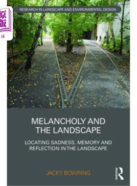 海外直订Melancholy and the Landscape: Locating Sadness, Memory and Reflection in the Lan 忧郁与景观:在景观中寻找悲