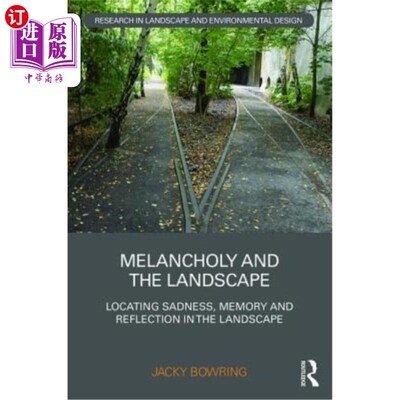 海外直订Melancholy and the Landscape: Locating Sadness, Memory and Reflection in the Lan 忧郁与景观:在景观中寻找悲