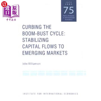海外直订Curbing the Boom-Bust Cycle: Stabilizing Capital Flows to Emerging Markets 抑制繁荣-萧条周期：稳定资本流向