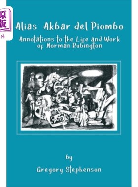 海外直订Alias Akbar del Piombo: Annotations to the Life and Work of Norman Rubington 别名Akbar del Pi