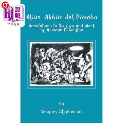 海外直订Alias Akbar del Piombo: Annotations to the Life and Work of Norman Rubington 别名Akbar del Pi