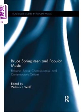 海外直订Bruce Springsteen and Popular Music: Rhetoric, Social Consciousness, and Contemp 布鲁斯·斯普林斯汀与流行音