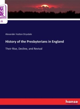 海外直订History of the Presbyterians in England: Their Rise, Decline, and Revival 英国长老会的历史:他们的崛起，衰落
