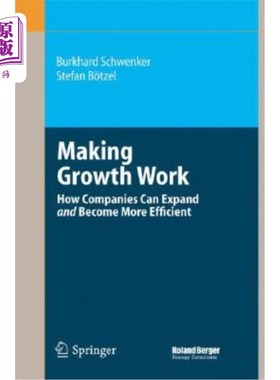 海外直订Making Growth Work: How Companies Can Expand and Become More Efficient 让增长发挥作用：企业如何扩张并提高效率