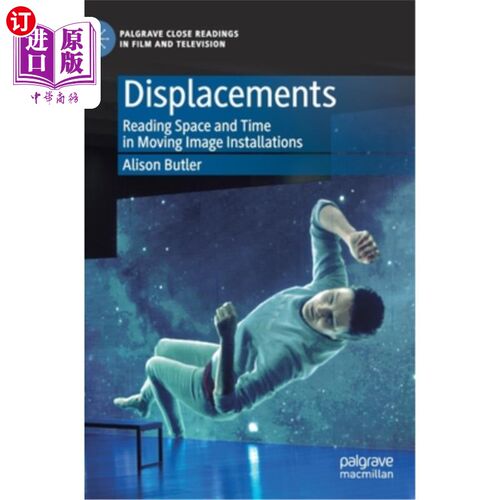 海外直订Displacements: Reading Space and Time in Moving Image Installations 位移:在运动影像装置中阅读空间与时间
