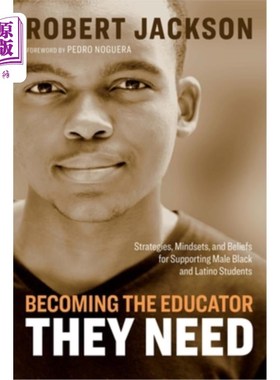 海外直订Becoming the Educator They Need: Strategies, Mindsets, and Beliefs for Supportin 成为他们需要的教育者:支持