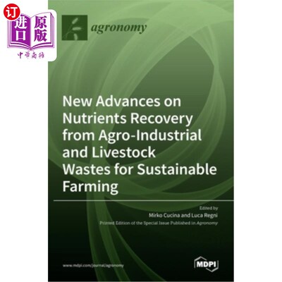 海外直订New Advances on Nutrients Recovery from Agro-Industrial and Livestock Wastes for 农业、工业和畜牧业废弃物中