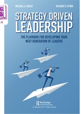 海外直订Strategy-Driven Leadership: The Playbook for Developing Your Next Generation of  战略驱动型领导力:培养下一