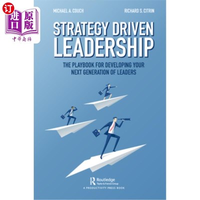 海外直订Strategy-Driven Leadership: The Playbook for Developing Your Next Generation of  战略驱动型领导力:培养下一