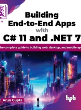 海外直订Building End-To-End Apps with C# 11 and .Net 7: The Complete Guide to Building W 用c# 11和。ne