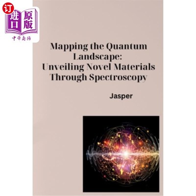 海外直订Mapping the Quantum Landscape: Unveiling Novel Materials Through Spectroscopy 绘制量子景观：通过光谱学揭示