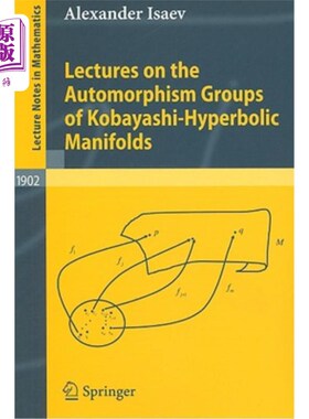 海外直订Lectures on the Automorphism Groups of Kobayashi-Hyperbolic Manifolds 小林双曲流形的自同构群讲座