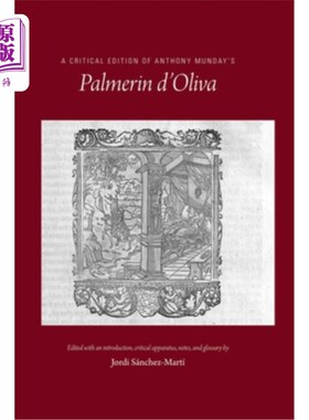 海外直订A Critical Edition of Anthony Munday's Palmerin d'Oliva: Volume 534 安东尼·蒙迪的《帕默林·德·奥利瓦》评论版