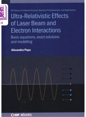 海外直订Ultra-Relativistic Effects of Laser Beam and Electron Interactions: Basic equati 激光光束和电子相互作用的超