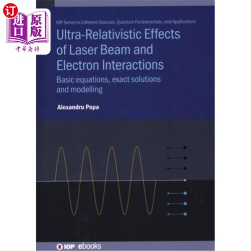 海外直订Ultra-Relativistic Effects of Laser Beam and Electron Interactions: Basic equati 激光光束和电子相互作用的超