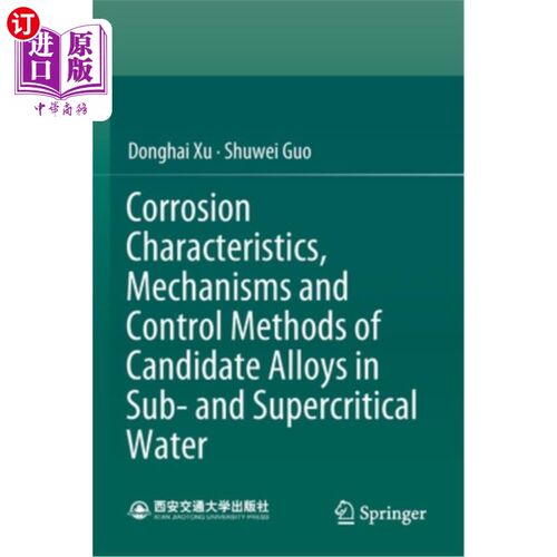 海外直订Corrosion Characteristics, Mechanisms and Control Methods of Candidate Alloys in 候选合金在亚、超临界水中的