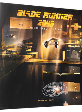Blade Runner 2049 - Interlinked - The Art 英文原版 银翼杀手2049 连接艺术 电影画集 Tanya Lapointe【中商原版】