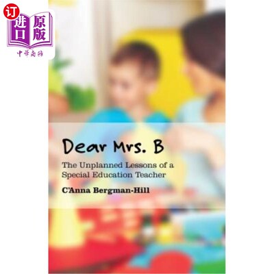 海外直订Dear Mrs. B: The Unplanned Lessons of a Special Education Teacher 亲爱的B老师:特殊教育教师的非计划性课程