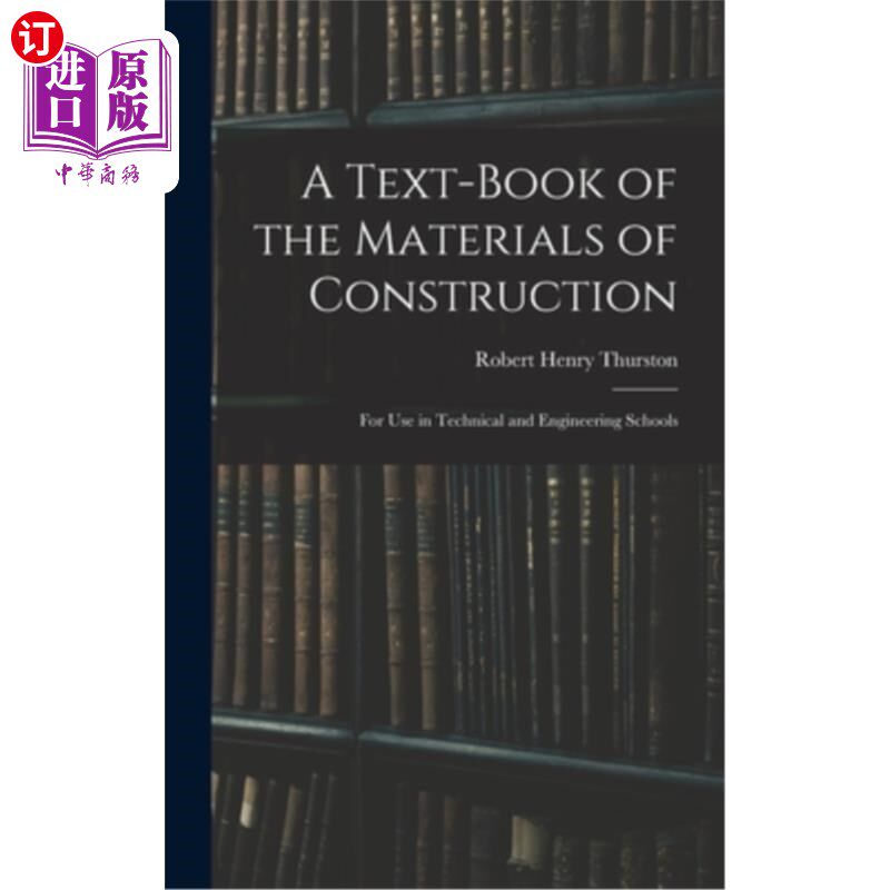 海外直订A Text-Book of the Materials of Construction: For Use in Technical and Engineeri 建筑材料教材:供技术和工程