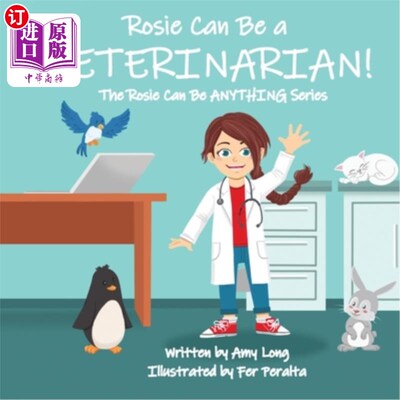 海外直订Rosie Can Be A VETERINARIAN! (The Rosie Can Be ANYTHING! Series) 罗西可以成为一名兽医!(罗茜无所不能!系列)