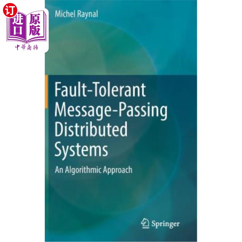 海外直订Fault-Tolerant Message-Passing Distributed Systems: An Algorithmic Approach 容错消息传递分布式系统：一种算