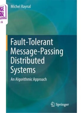 海外直订Fault-Tolerant Message-Passing Distributed Systems: An Algorithmic Approach 容错消息传递分布式系统：一种算