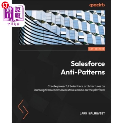 海外直订Salesforce Anti-Patterns: Create powerful Salesforce architectures by learning f Salesforce