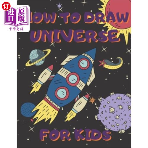 海外直订How To Draw Universe For Kids: Activity Book And A Step-by-Step Drawing Lesson f 如何为孩子画宇宙：活动手册
