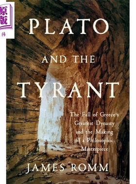 柏拉图与暴君 希腊王朝的覆灭 哲学杰作的诞生 詹姆斯罗姆 Plato and the Tyrant 英文原版 James Romm【中商原版】