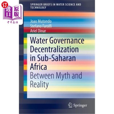 海外直订Water Governance Decentralization in Sub-Saharan Africa: Between Myth and Realit 撒哈拉以南非洲的水治理权力