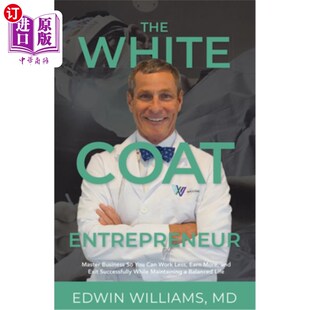 Master You White Entrepreneur More 白衣企业家：精通商 海外直订医药图书The Earn Business Coat Work Can Less
