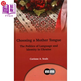 Tongue Identity Language Politics Mother 海外直订Choosing The 乌克兰 选择母语 and Ukraine 语言政治与身份