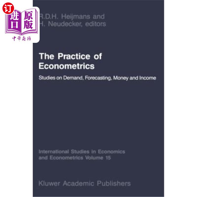 海外直订The Practice of Econometrics: Studies on Demand, Forecasting, Money and Income 计量经济学实践：需求、预测、