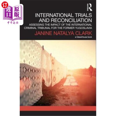 海外直订International Trials and Reconciliation: Assessing the Impact of the Internation 国际审判与和解:评估前南斯