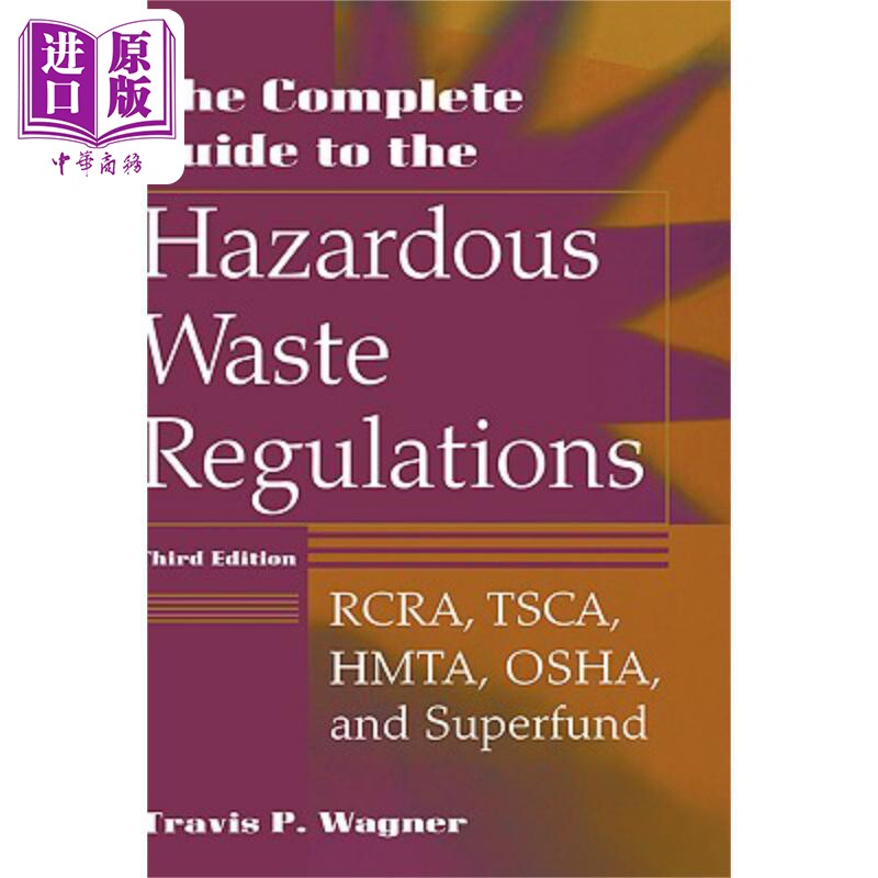 危险废物法规完整指南 The Complete Guide To The Hazardous Waste Regulations Travis Wagner 英文原版 中商原版