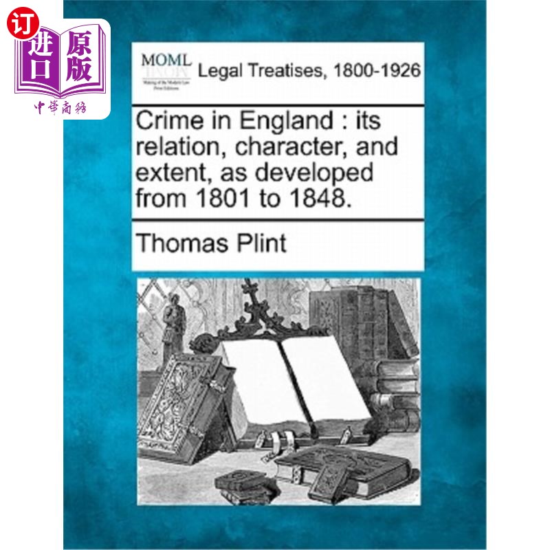 海外直订Crime in England: Its Relation, Character, and Extent, as Developed from 1801 to 英国的犯罪:从180
