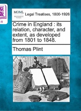 海外直订Crime in England: Its Relation, Character, and Extent, as Developed from 1801 to 英国的犯罪:从180