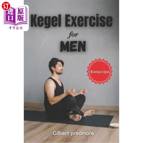 海外直订医药图书Kegel Exercise for Men: Beyond the Bedroom: The Unexpected Benefits of Kegel Exe 凯格尔运动对男性：