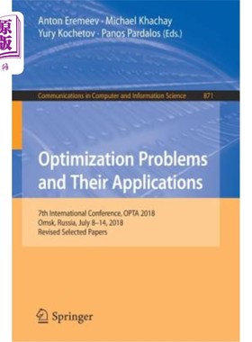 海外直订Optimization Problems and Their Applications: 7th International Conference, Opta 优化问题及其应用:第7届国际